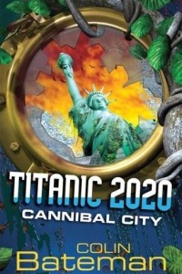 Книга Cannibal City (Titanic 2020 #2)