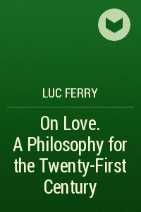 Книга On Love. A Philosophy for the Twenty-First Century