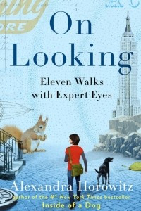 Книга On Looking: Eleven Walks with Expert Eyes