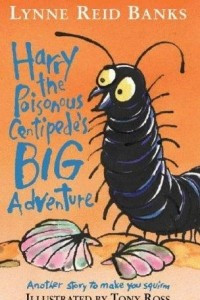 Книга Harry The Poisonous Centipede's Big Adventure