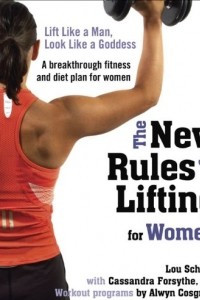 Книга The New Rules of Lifting for Women: Lift Like a Man, Look Like a Goddess