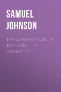 Книга The Works of Samuel Johnson, LL.D. Volume 10