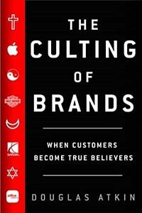 Книга The Culting of Brands: When Customers Become True Believers