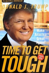 Time to Get Tough: Make America Great Again!