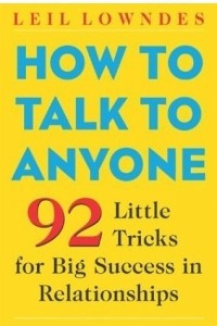 Книга How to Talk to Anyone: 92 Little Tricks for Big Success in Relationships