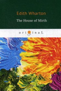 Книга The House of Mirth = Обитель радости: на англ.яз