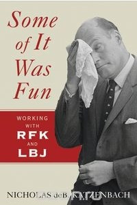 Книга Some of it Was Fun – Working with RFK and LBJ