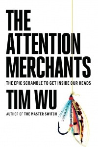 Книга The Attention Merchants: The Epic Scramble to Get Inside Our Heads