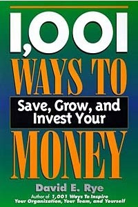 Книга 1,001 Ways to Save, Grow, and Invest Your Money