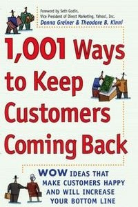 Книга 1,001 Ways to Keep Customers Coming Back: WOW Ideas That Make Customers Happy and Will Increase Your Bottom Line