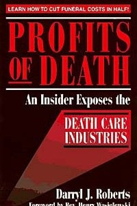 Книга Profits of Death: An Insider Exposes the Death Care Industries