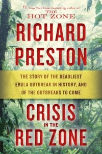 Книга Crisis in the Red Zone: The Story of the Deadliest Ebola Outbreak in History, and of the Outbreaks to Come