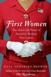 Книга First Women: The Grace and Power of America's Modern First Ladies
