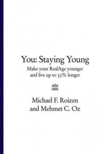 Книга You: Staying Young: Make Your RealAge Younger and Live Up to 35% Longer