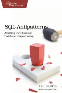 Книга SQL Antipatterns: Avoiding the Pitfalls of Database Programming (Pragmatic Programmers)