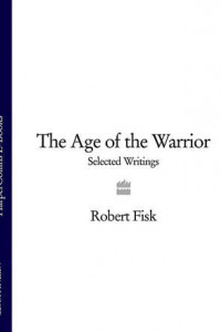 Книга The Age of the Warrior: Selected Writings