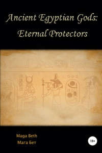 Книга Ancient Egyptian Gods: Eternal Protectors
