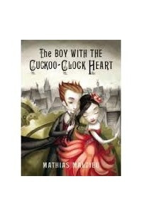 Книга The Boy with the Cuckoo-Clock Heart