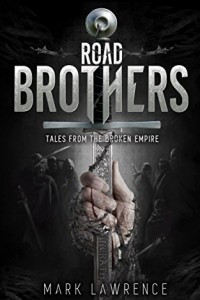 Книга Road Brothers: Tales from the Broken Empire