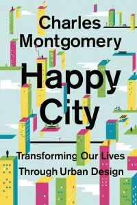 Книга Happy City: Transforming Our Lives Through Urban Design