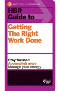 Книга HBR Guide to Getting the Right Work Done