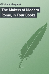 Книга The Makers of Modern Rome, in Four Books