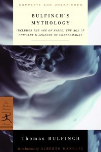 Книга Bulfinch's Mythology: Includes The Age of Fable, The Age of Chivalry & Legends of Charlemagne