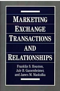 Книга Marketing Exchange Transactions and Relationships