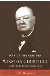 Книга Man of the Century : Winston Churchill and His Legend Since 1945