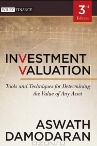 Книга Investment Valuation: Tools and Techniques for Determining the Value of Any Asset (Wiley Finance)