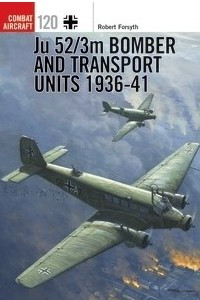 Книга Ju 52/3m Bomber and Transport Units 1936-41