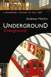 Книга Underground Overground: A Passenger's History of the Tube