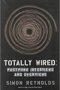 Книга Totally Wired: Postpunk Interviews and Overviews