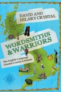 Книга Wordsmiths and Warriors: The English-Language Tourist's Guide to Britain