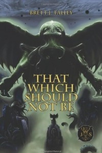 Книга That Which Should Not Be