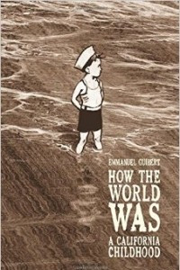 Книга How the world was: A California Childhood