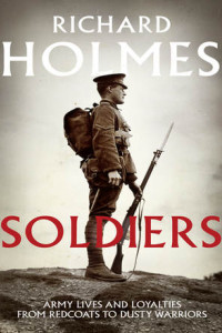 Книга Soldiers: Army Lives and Loyalties from Redcoats to Dusty Warriors