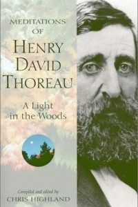 Книга Meditations of Henry David Thoreau: A Light in the Woods (Meditations (Wilderness))