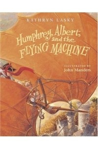 Книга Humphrey, Albert, and the Flying Machine