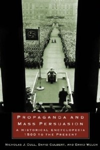 Книга Propaganda and Mass Persuasion: A Historical Encyclopedia, 1500 to the Present