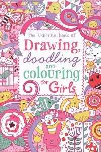 Книга The Usborn Book of Drawing, Doodling and Colouring for Girls