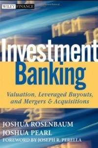 Книга Investment Banking: Valuation, Leveraged Buyouts, and Mergers and Acquisitions
