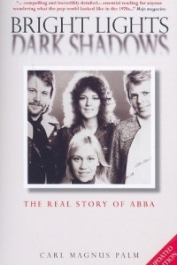 Книга Bright Lights Dark Shadows: The Real Story of ABBA