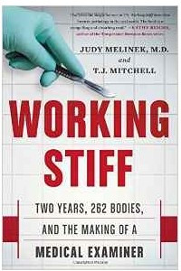 Книга Working Stiff: Two Years, 262 Bodies, and the Making of a Medical Examiner