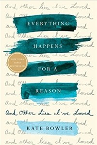 Книга Everything Happens for a Reason: And Other Lies I've Loved