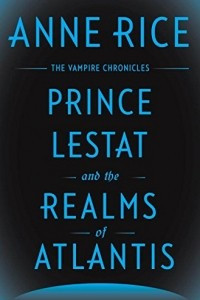 Книга Prince Lestat and the Realms of Atlantis: The Vampire Chronicles