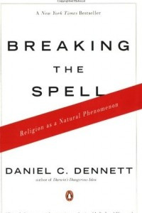 Книга Breaking the Spell: Religion as a Natural Phenomenon