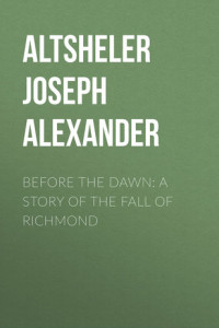 Книга Before the Dawn: A Story of the Fall of Richmond