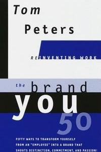 Книга The Brand You 50 : Or : Fifty Ways to Transform Yourself from an 'Employee' into a Brand That Shouts Distinction, Commitment, and Passion!