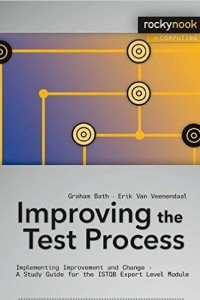 Книга Improving the Test Process: Implementing Improvement and Change - A Study Guide for the ISTQB Expert Level Module